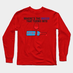 Water into wine Long Sleeve T-Shirt